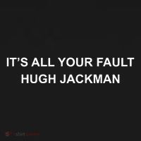 ItS All Your Fault Hugh Jackman Ornament thumb 1