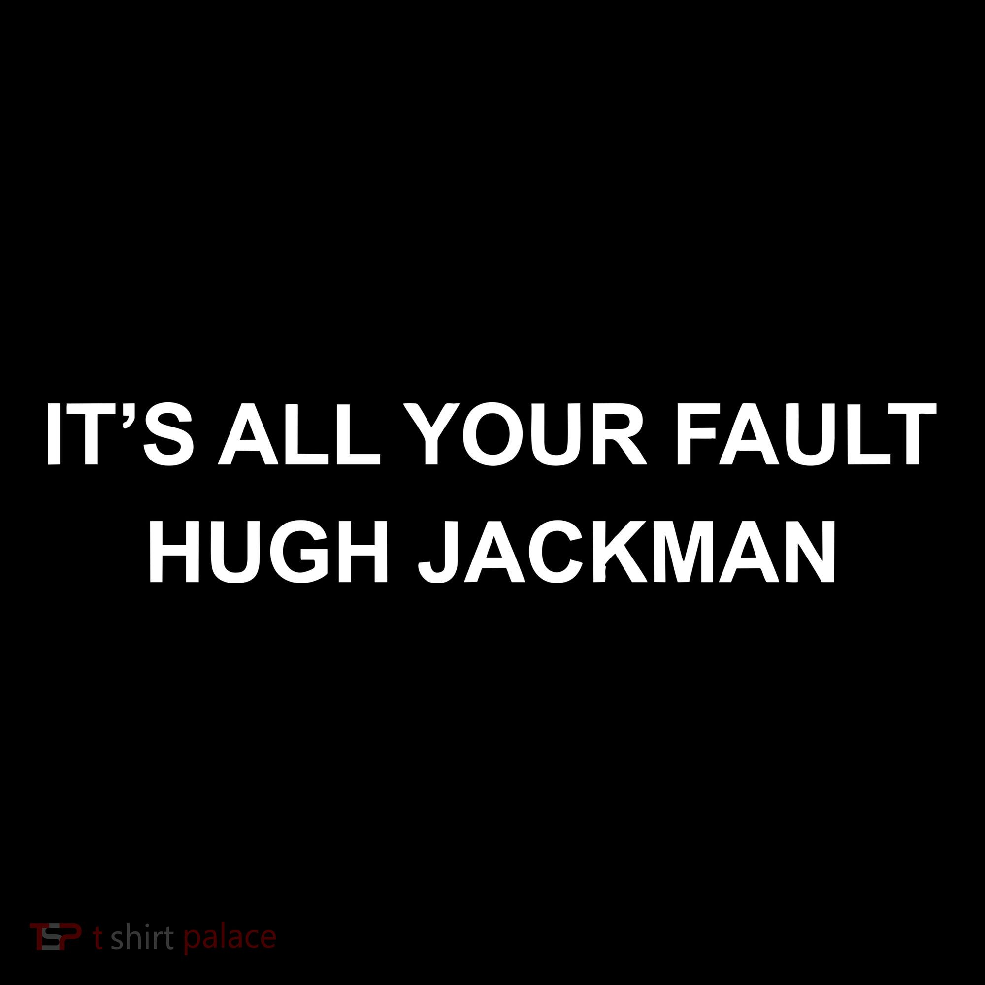 ItS All Your Fault Hugh Jackman Baby Bodysuit