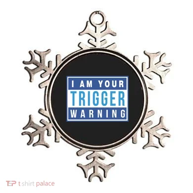 I Am Your Trigger Warning Funny Triggered Snowflake Gift Ornament