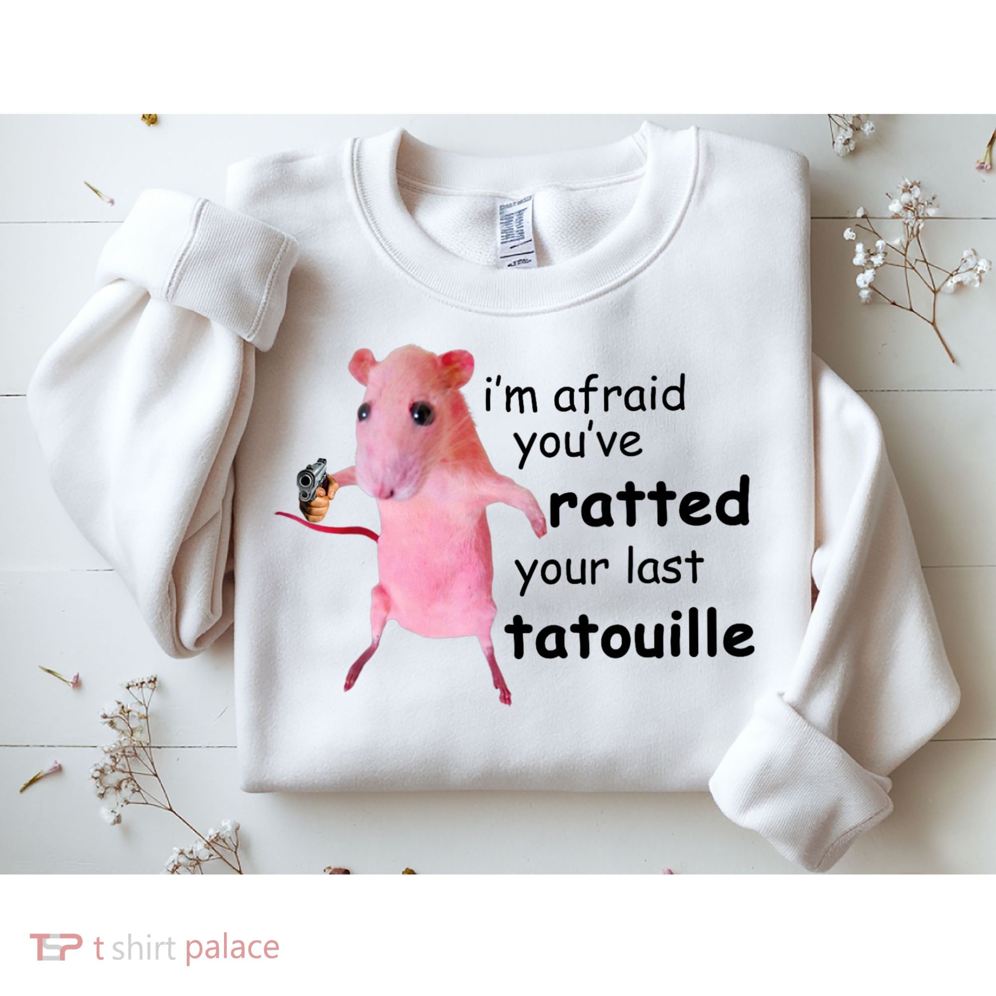 Im Afraid Youve Ratted Your Last Tatouille Funny Pink Rat Sweatshirt