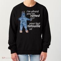 IM Afraid YouVe Ratted Your Last Tatouille Sir Funny Meme Women's Sweatshirt thumb 0