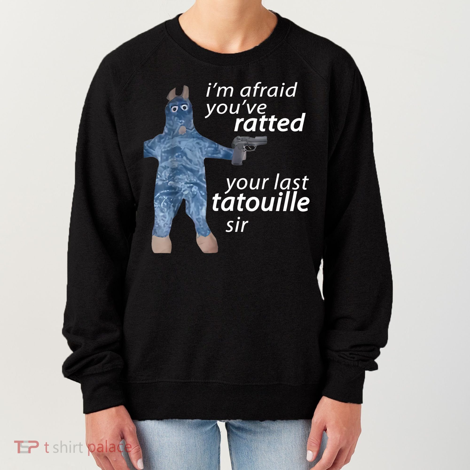 IM Afraid YouVe Ratted Your Last Tatouille Sir Funny Meme Women's Sweatshirt