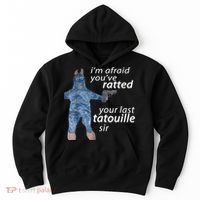 IM Afraid YouVe Ratted Your Last Tatouille Sir Funny Meme Hoodie thumb 0