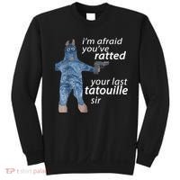 IM Afraid YouVe Ratted Your Last Tatouille Sir Funny Meme Sweatshirt thumb 0