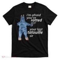 IM Afraid YouVe Ratted Your Last Tatouille Sir Funny Meme T-Shirt thumb 0