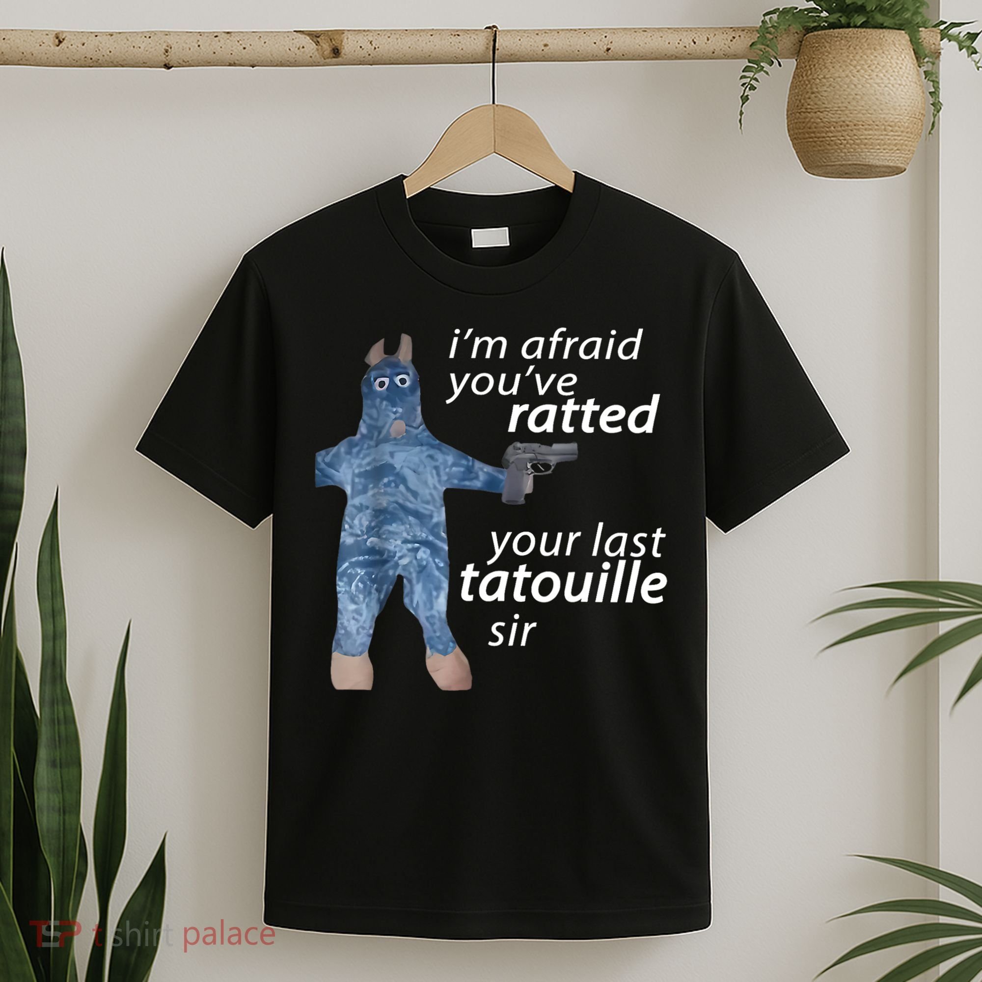 IM Afraid YouVe Ratted Your Last Tatouille Sir Funny Meme T-Shirt