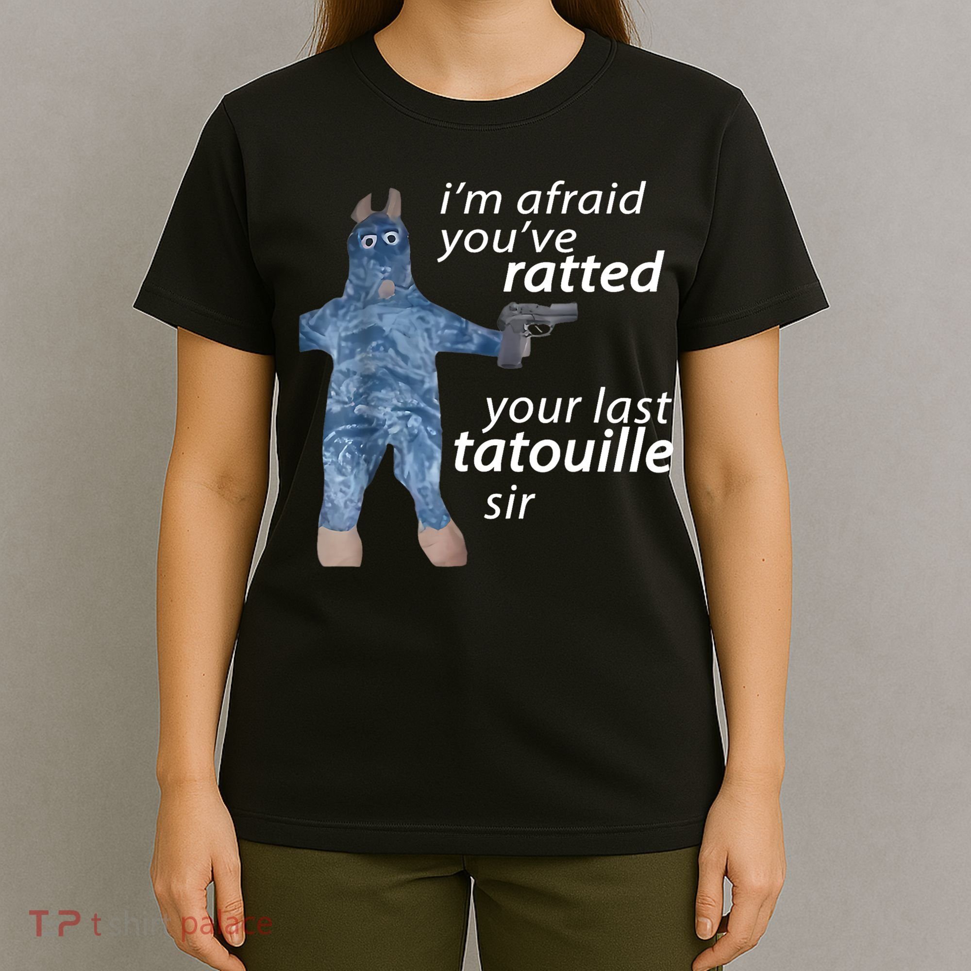 IM Afraid YouVe Ratted Your Last Tatouille Sir Funny Meme T-Shirt