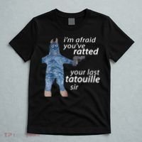 IM Afraid YouVe Ratted Your Last Tatouille Sir Funny Meme T-Shirt thumb 5
