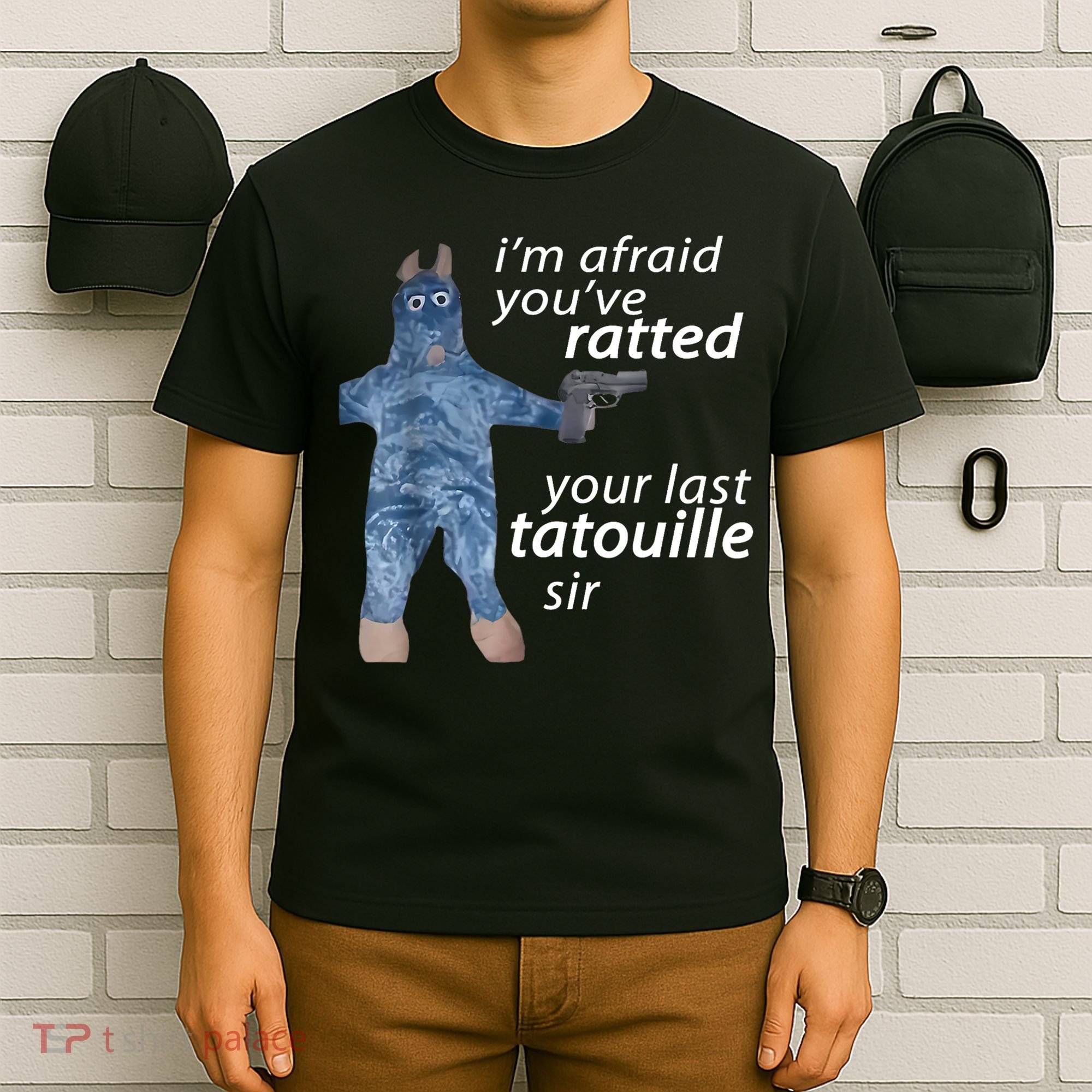 IM Afraid YouVe Ratted Your Last Tatouille Sir Funny Meme T-Shirt