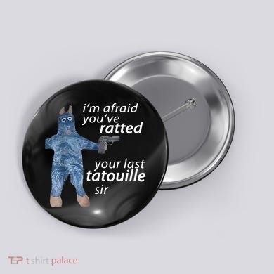IM Afraid YouVe Ratted Your Last Tatouille Sir Funny Meme Button