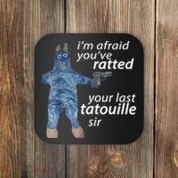 IM Afraid YouVe Ratted Your Last Tatouille Sir Funny Meme Coaster thumb 0