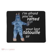 IM Afraid YouVe Ratted Your Last Tatouille Sir Funny Meme Mousepad thumb 0