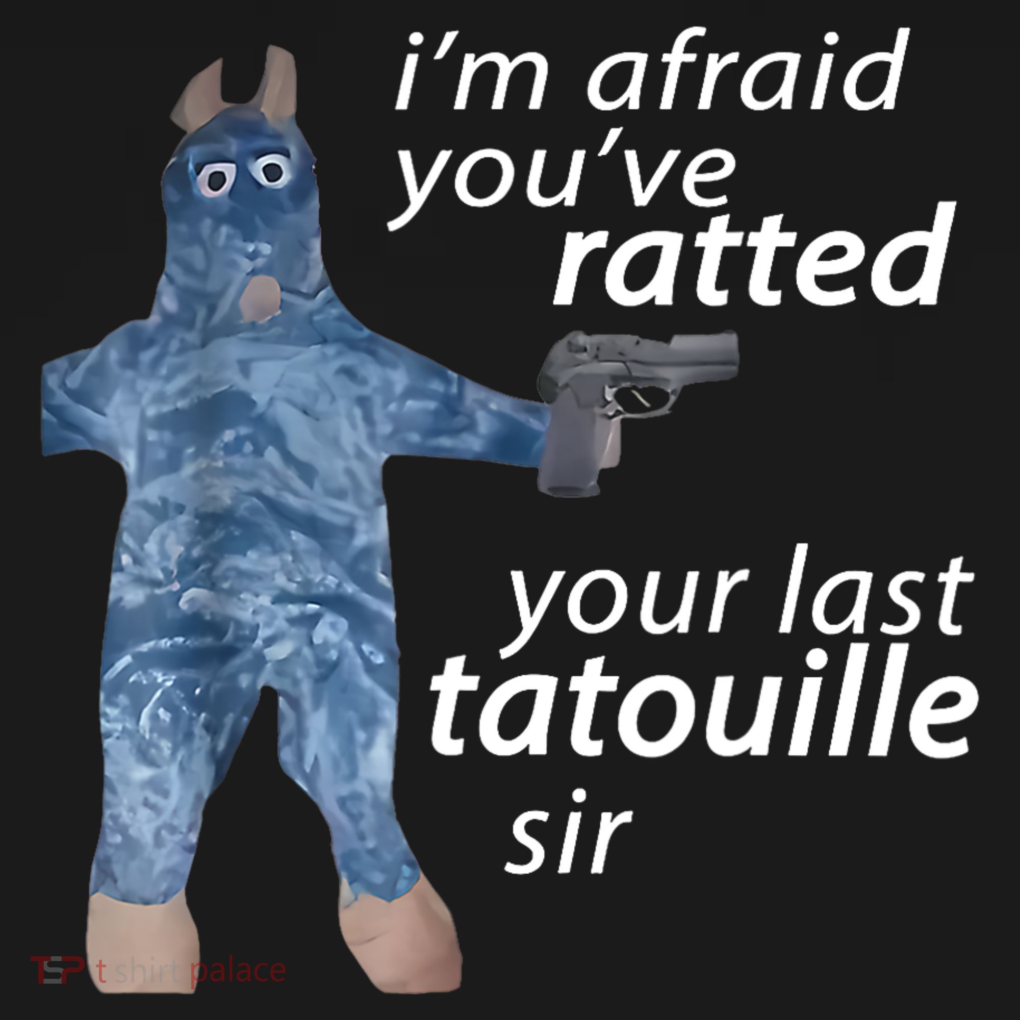 IM Afraid YouVe Ratted Your Last Tatouille Sir Funny Meme Mousepad