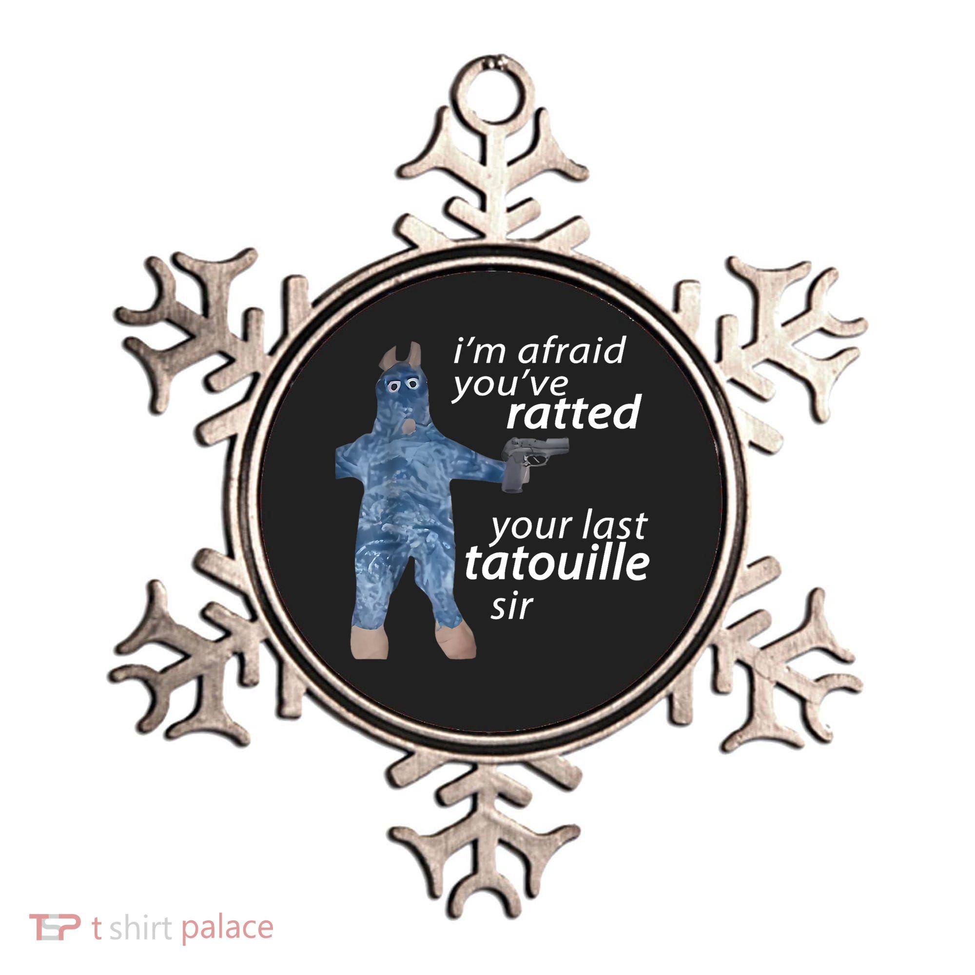 IM Afraid YouVe Ratted Your Last Tatouille Sir Funny Meme Ornament