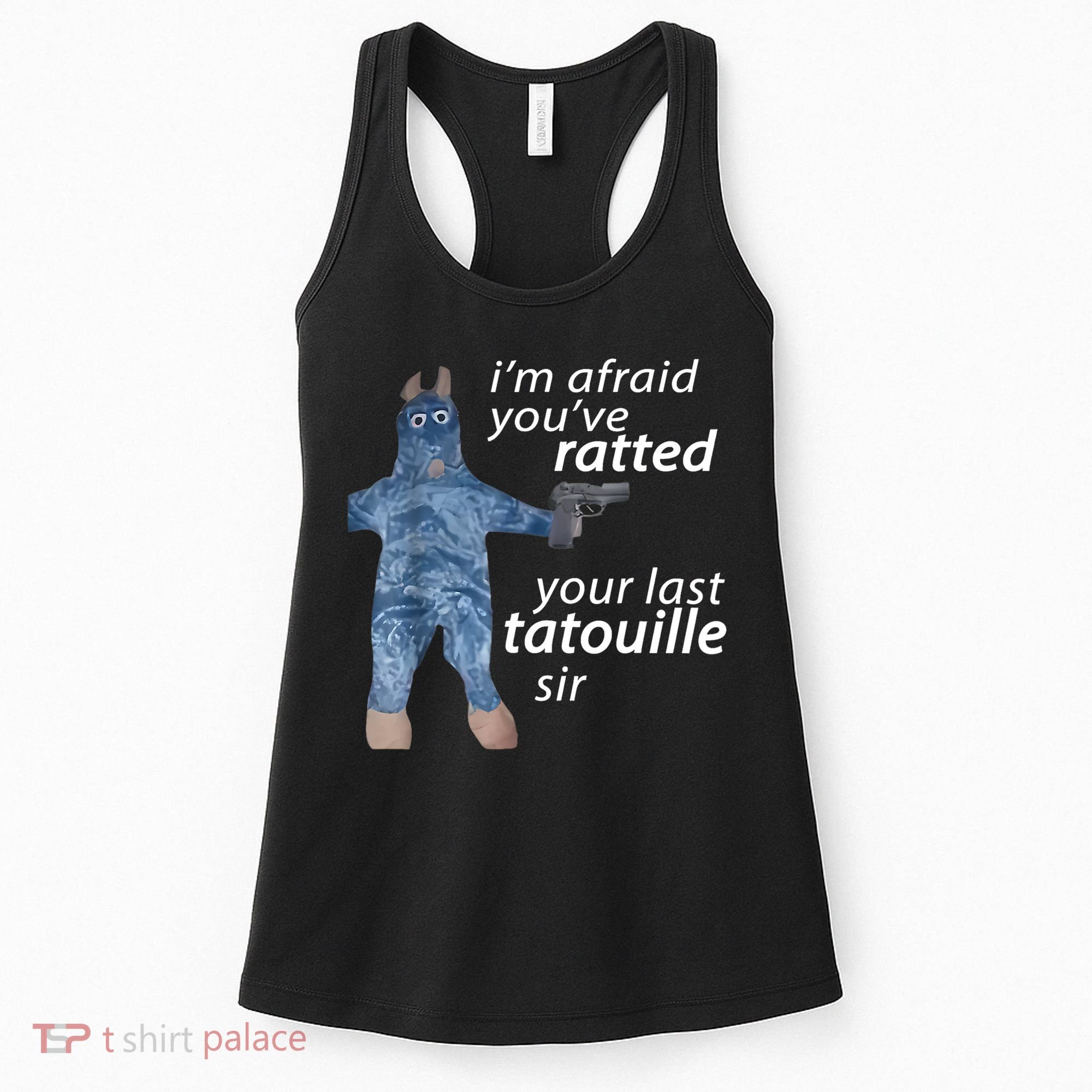 IM Afraid YouVe Ratted Your Last Tatouille Sir Funny Meme Women's Tank Top
