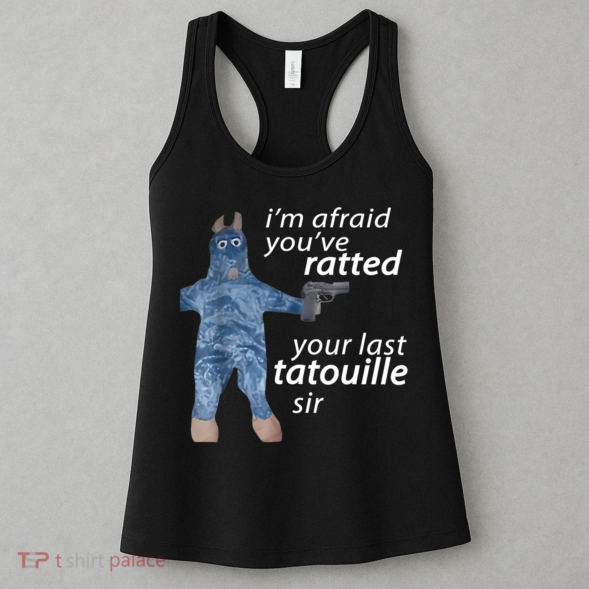 IM Afraid YouVe Ratted Your Last Tatouille Sir Funny Meme Women's Tank Top