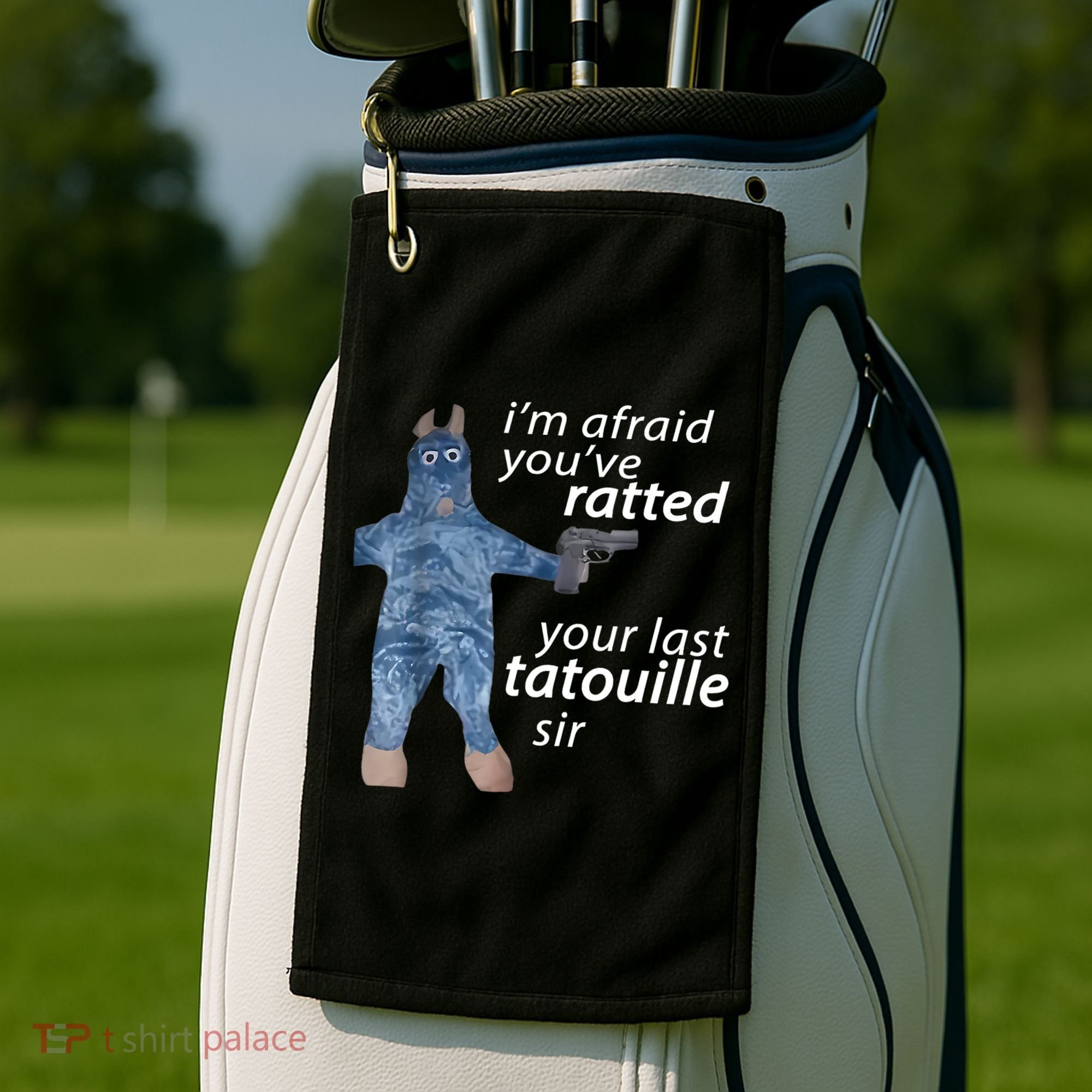 IM Afraid YouVe Ratted Your Last Tatouille Sir Funny Meme Golf Towel