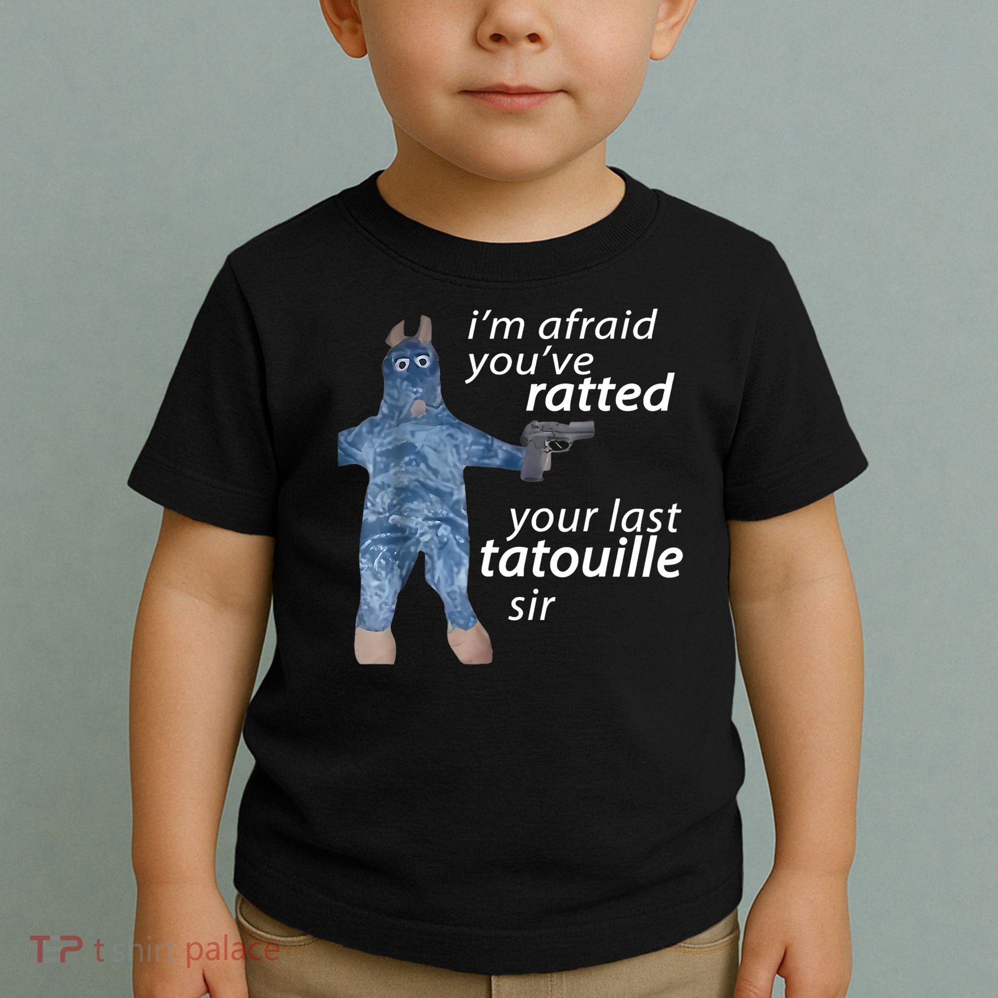 IM Afraid YouVe Ratted Your Last Tatouille Sir Funny Meme Toddler T-Shirt