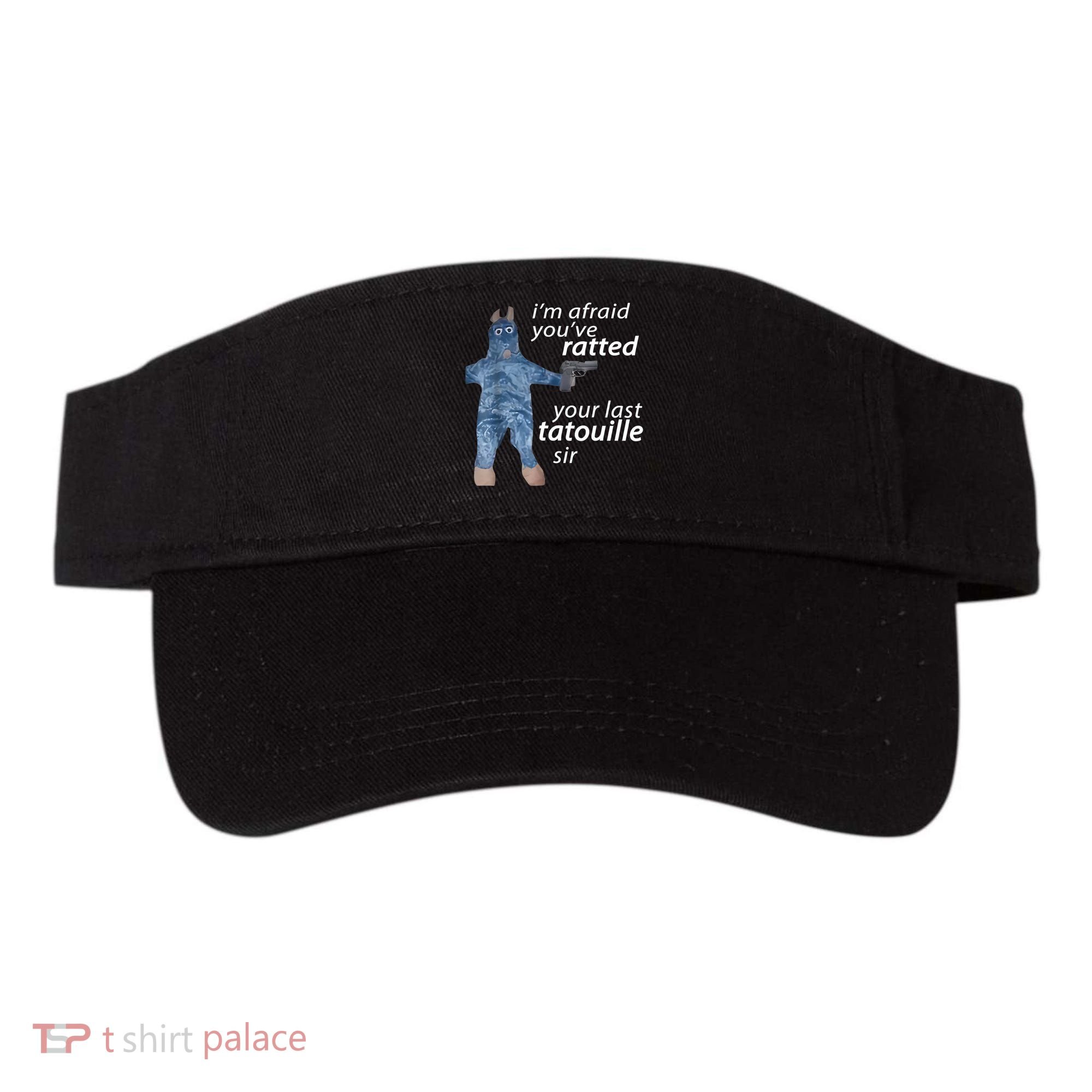 IM Afraid YouVe Ratted Your Last Tatouille Sir Funny Meme Visor