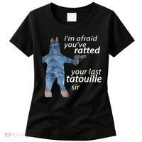 IM Afraid YouVe Ratted Your Last Tatouille Sir Funny Meme Women's T-Shirt thumb 0