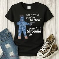 IM Afraid YouVe Ratted Your Last Tatouille Sir Funny Meme Women's T-Shirt thumb 3