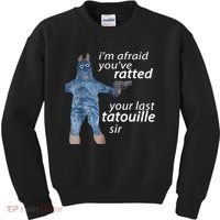 IM Afraid YouVe Ratted Your Last Tatouille Sir Funny Meme Kids Sweatshirt thumb 0