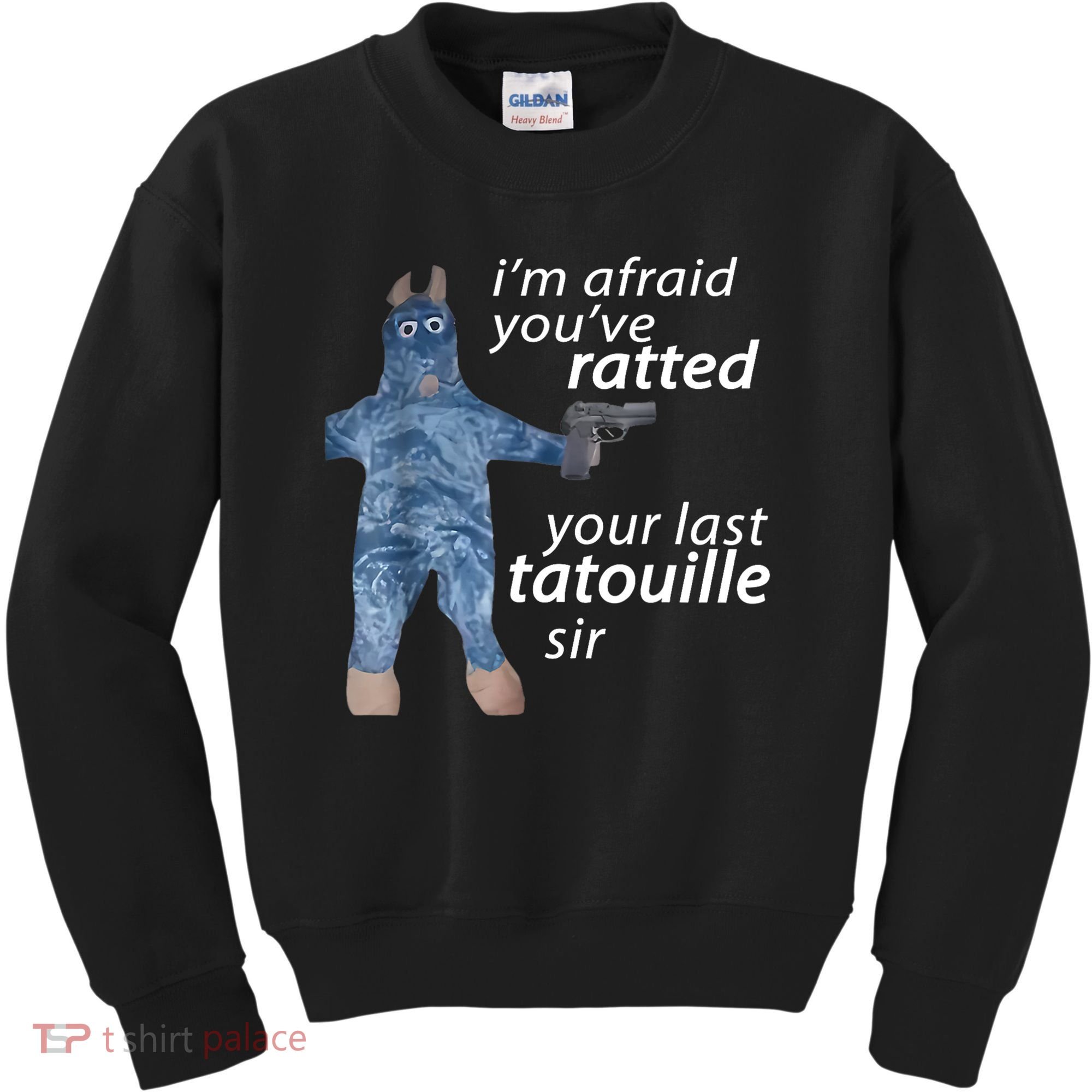 IM Afraid YouVe Ratted Your Last Tatouille Sir Funny Meme Kids Sweatshirt