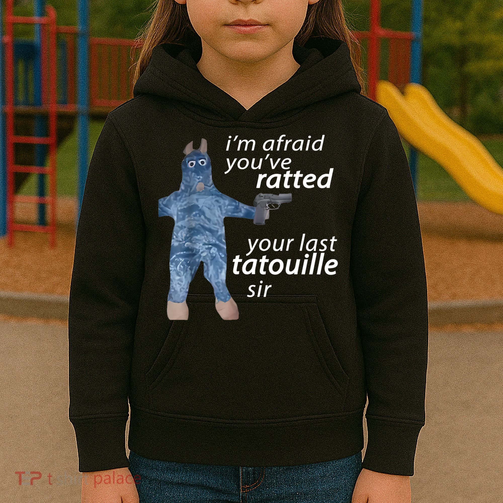 IM Afraid YouVe Ratted Your Last Tatouille Sir Funny Meme Kids Hoodie