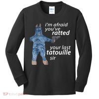 IM Afraid YouVe Ratted Your Last Tatouille Sir Funny Meme Kids Long Sleeve Shirt thumb 0