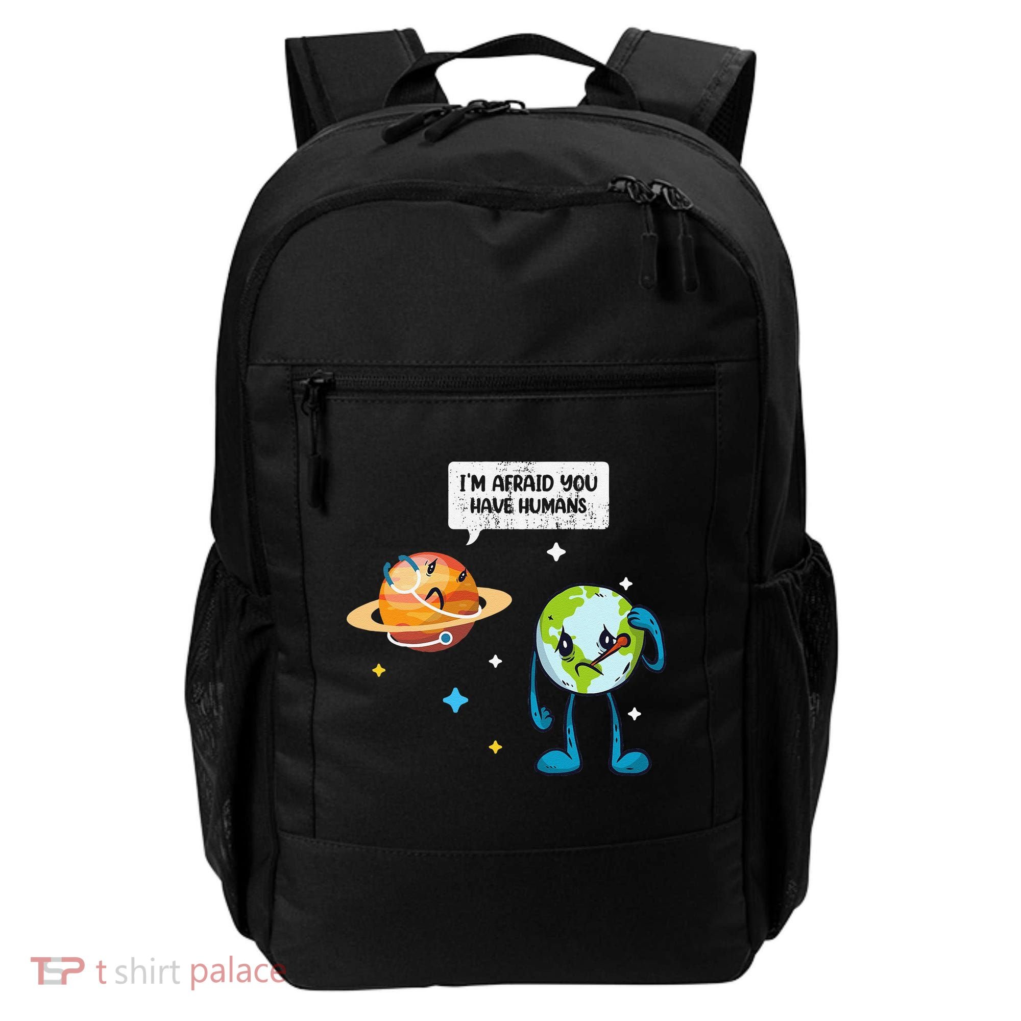 I'm Afraid You Have Humans Earth Day Climate Change Backpack