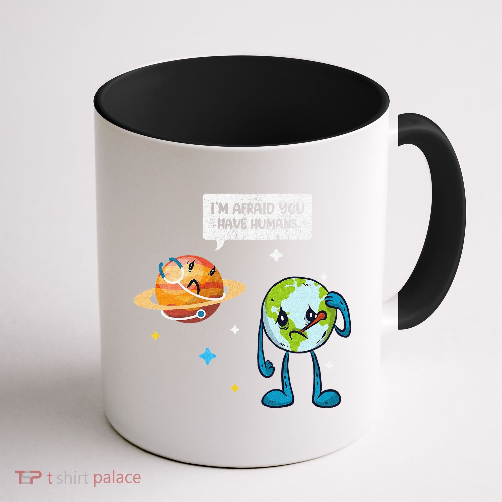 I'm Afraid You Have Humans Earth Day Climate Change Coffee Mug