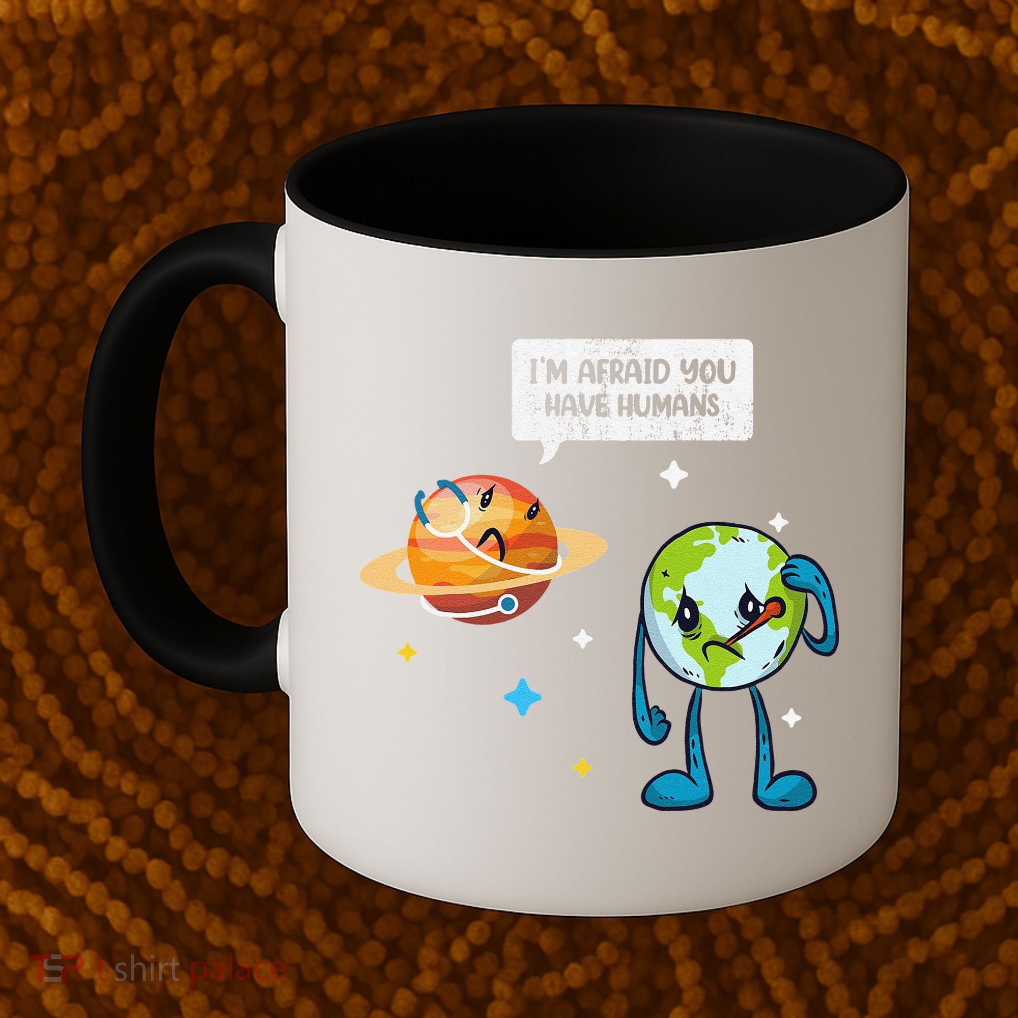 I'm Afraid You Have Humans Earth Day Climate Change Coffee Mug