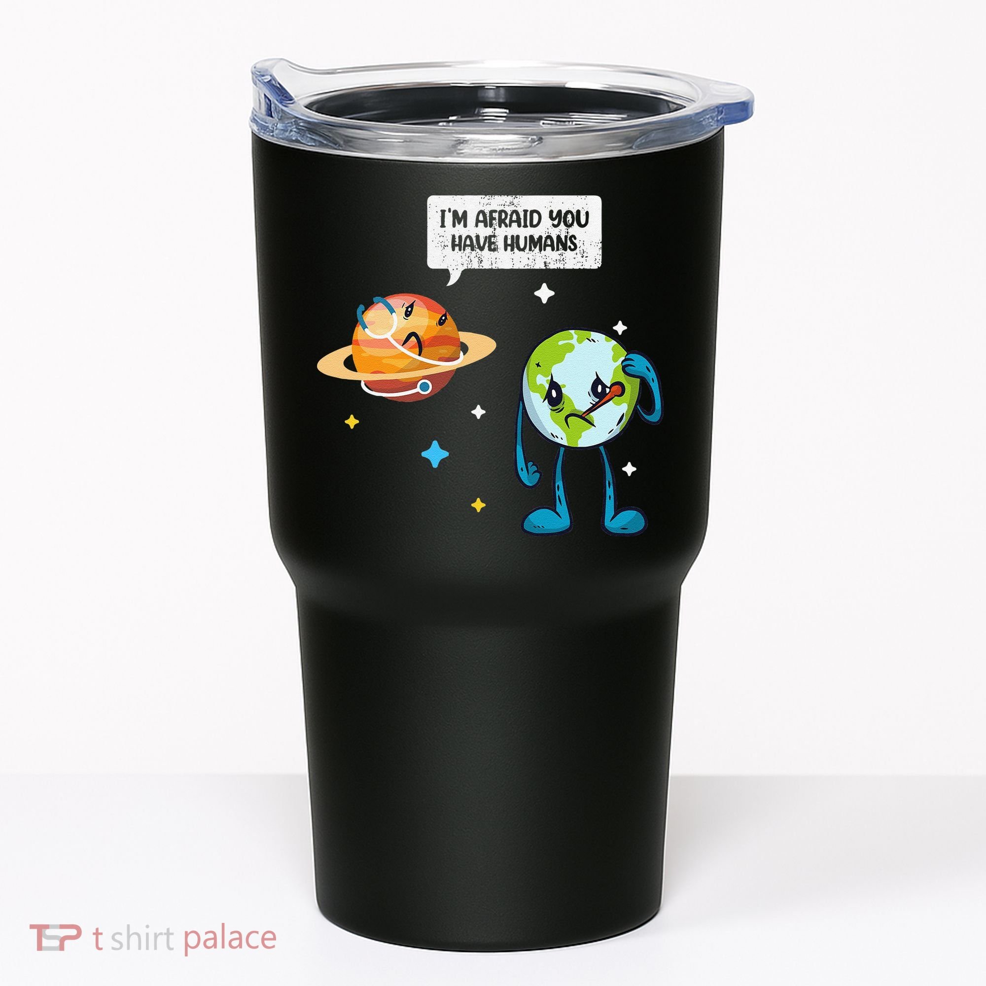 I'm Afraid You Have Humans Earth Day Climate Change Tumbler