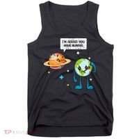 I'm Afraid You Have Humans Earth Day Climate Change Tank Top thumb 0