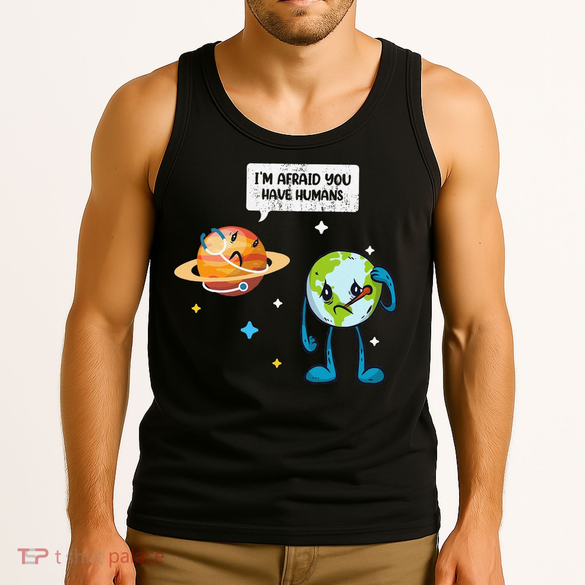 I'm Afraid You Have Humans Earth Day Climate Change Tank Top