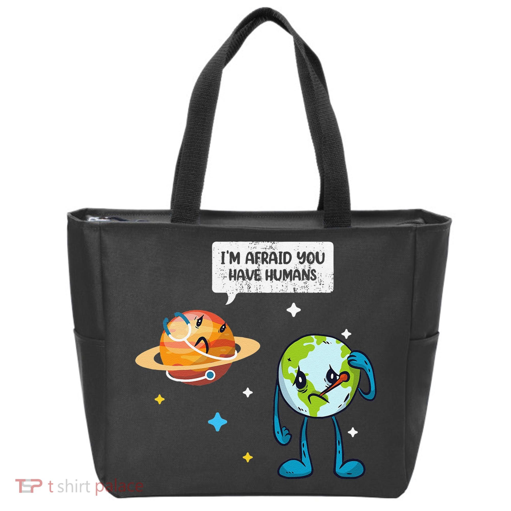 I'm Afraid You Have Humans Earth Day Climate Change Tote Bag