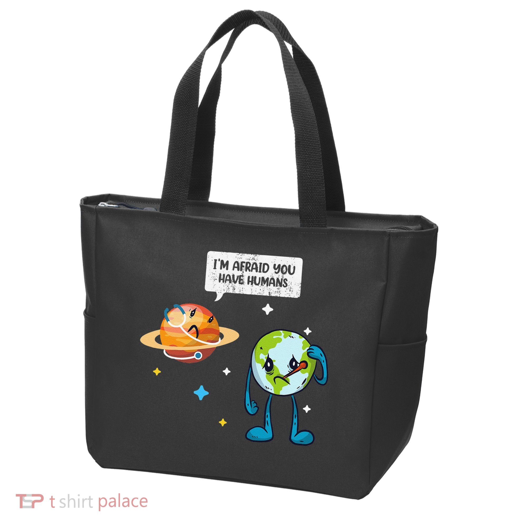 I'm Afraid You Have Humans Earth Day Climate Change Tote Bag