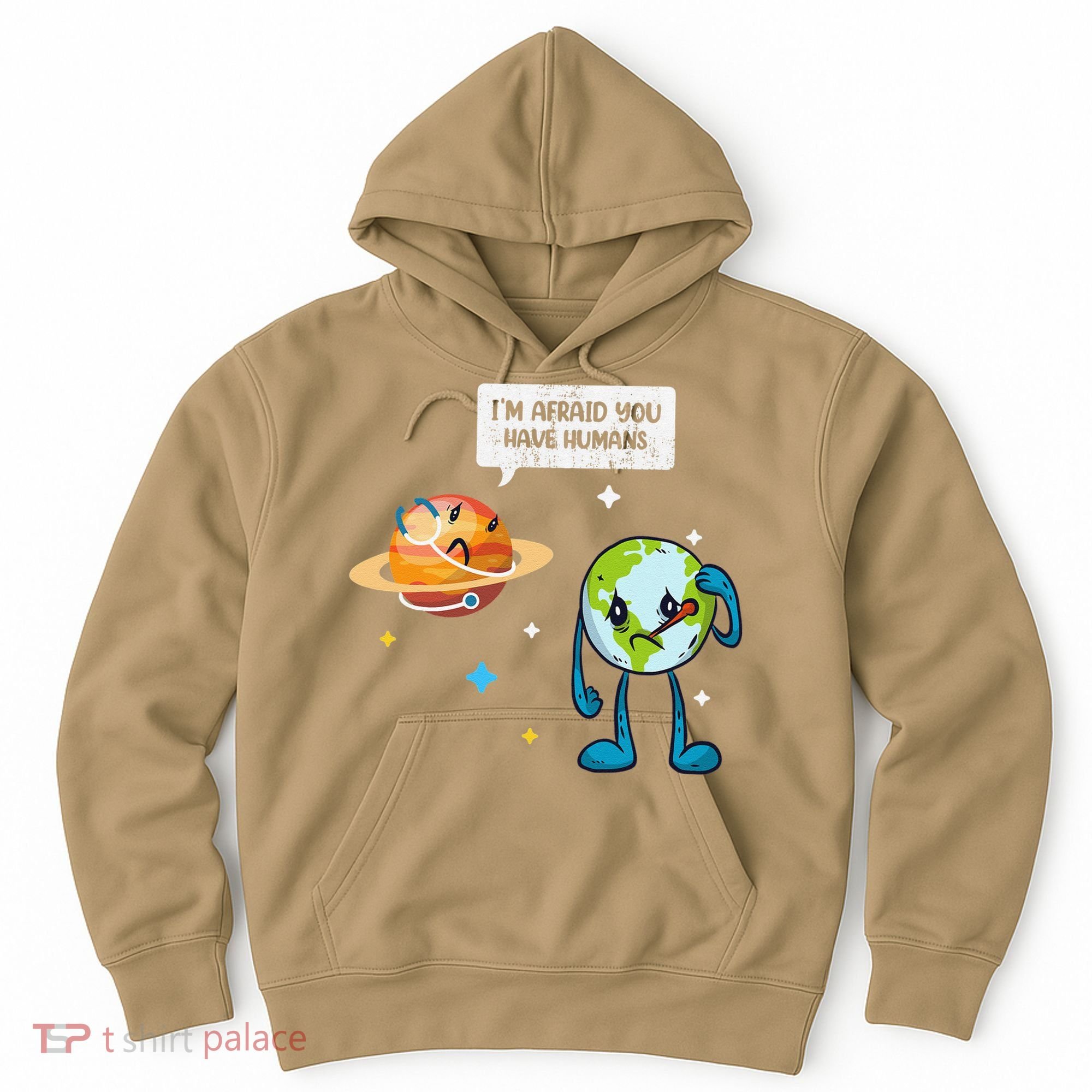 I'm Afraid You Have Humans Earth Day Climate Change Hoodie