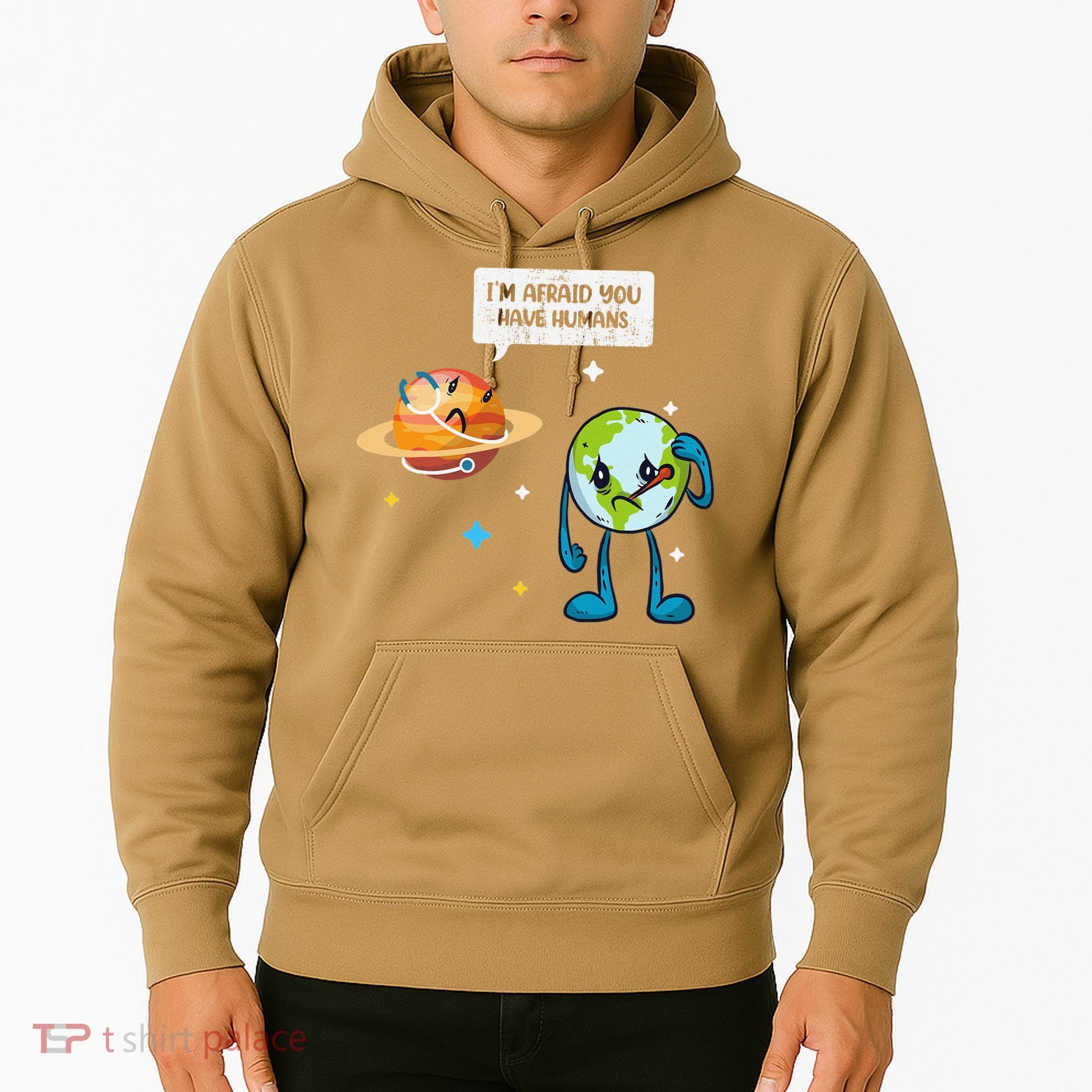 I'm Afraid You Have Humans Earth Day Climate Change Hoodie