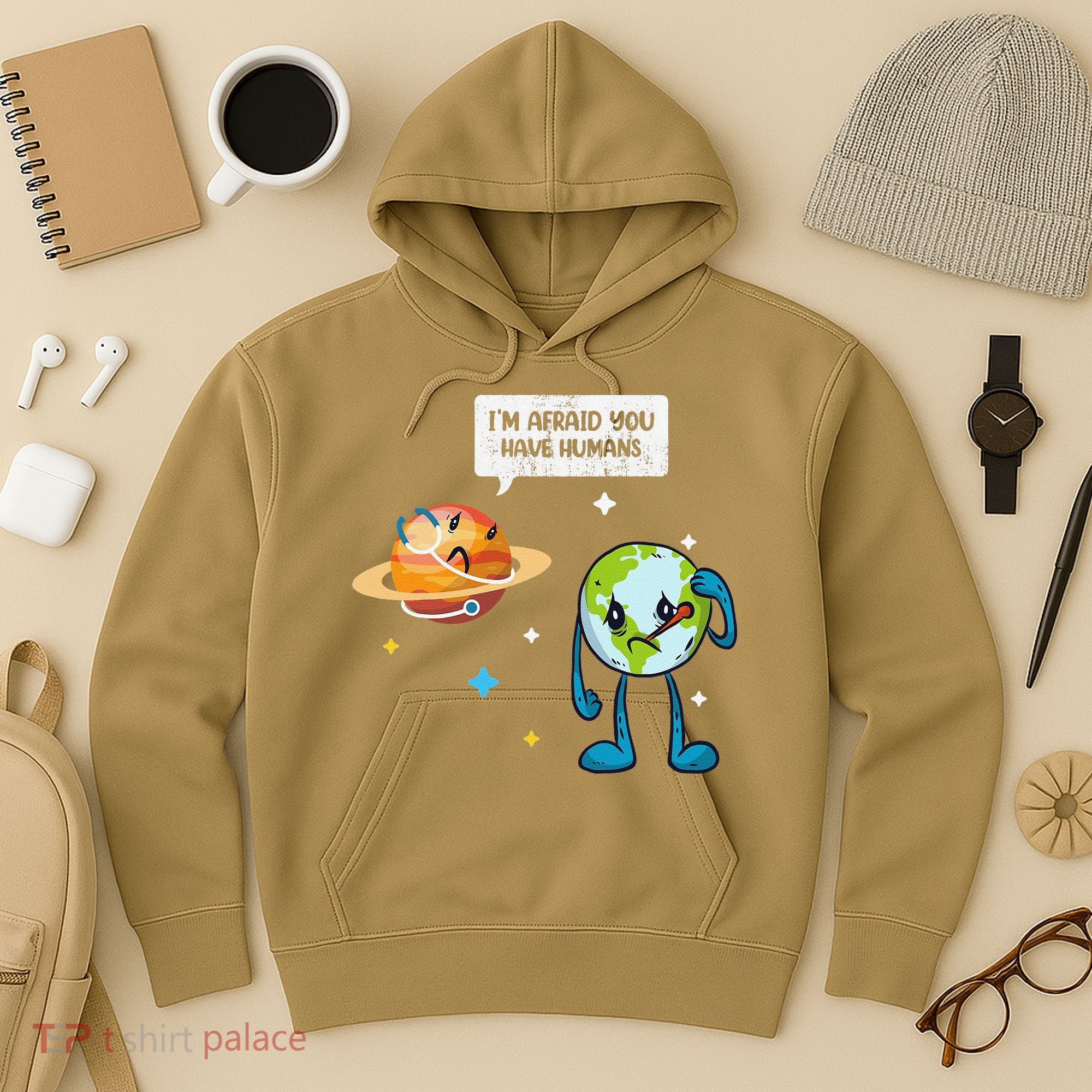 I'm Afraid You Have Humans Earth Day Climate Change Hoodie