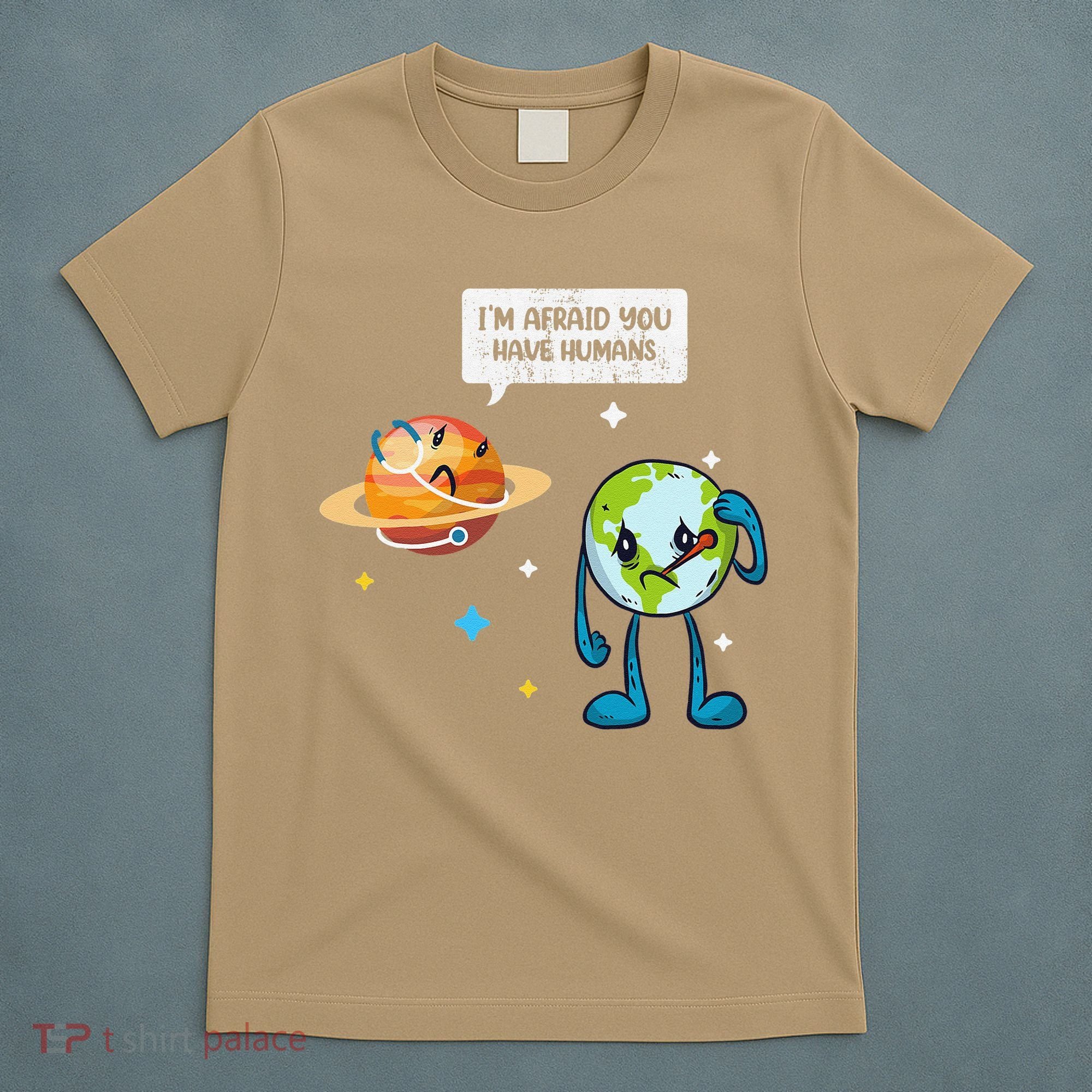 I'm Afraid You Have Humans Earth Day Climate Change T-Shirt
