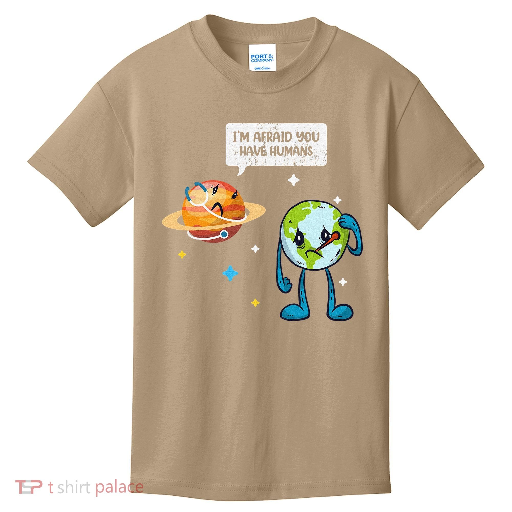 I'm Afraid You Have Humans Earth Day Climate Change Kids T-Shirt