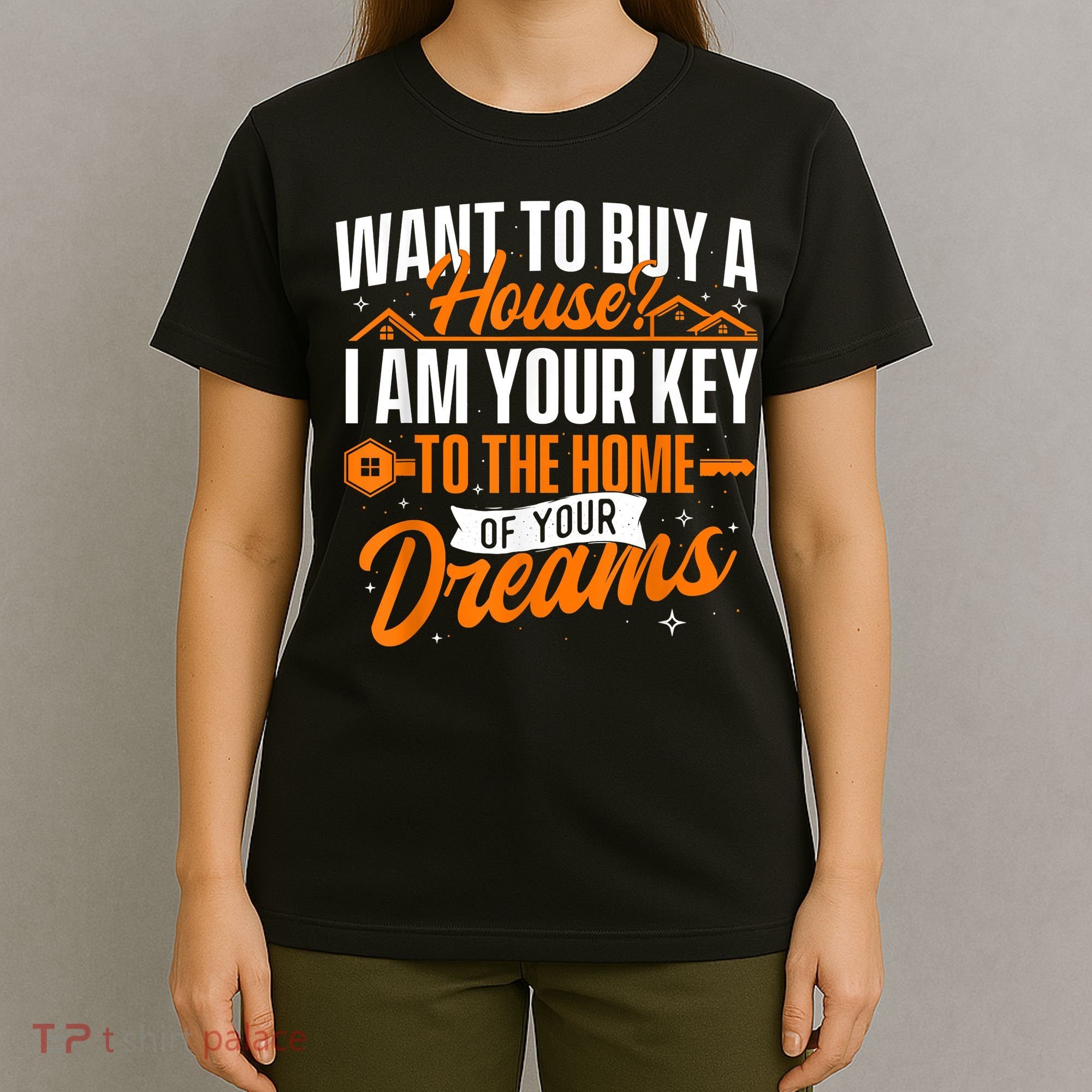 I Am Your Key To The Home Of Your Dreams Real Estate Agent T-Shirt