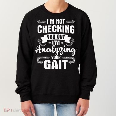I'm Analyzing Your Gait Physical Therapy Therapist PT Women's Sweatshirt