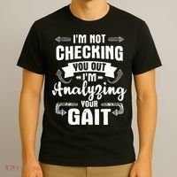 I'm Analyzing Your Gait Physical Therapy Therapist PT T-Shirt thumb 3