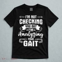 I'm Analyzing Your Gait Physical Therapy Therapist PT T-Shirt thumb 5
