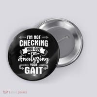I'm Analyzing Your Gait Physical Therapy Therapist PT Button thumb 0