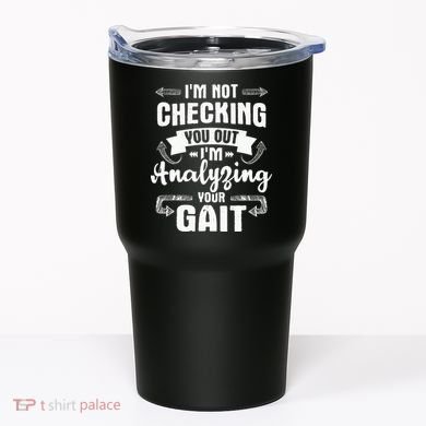 I'm Analyzing Your Gait Physical Therapy Therapist PT Tumbler