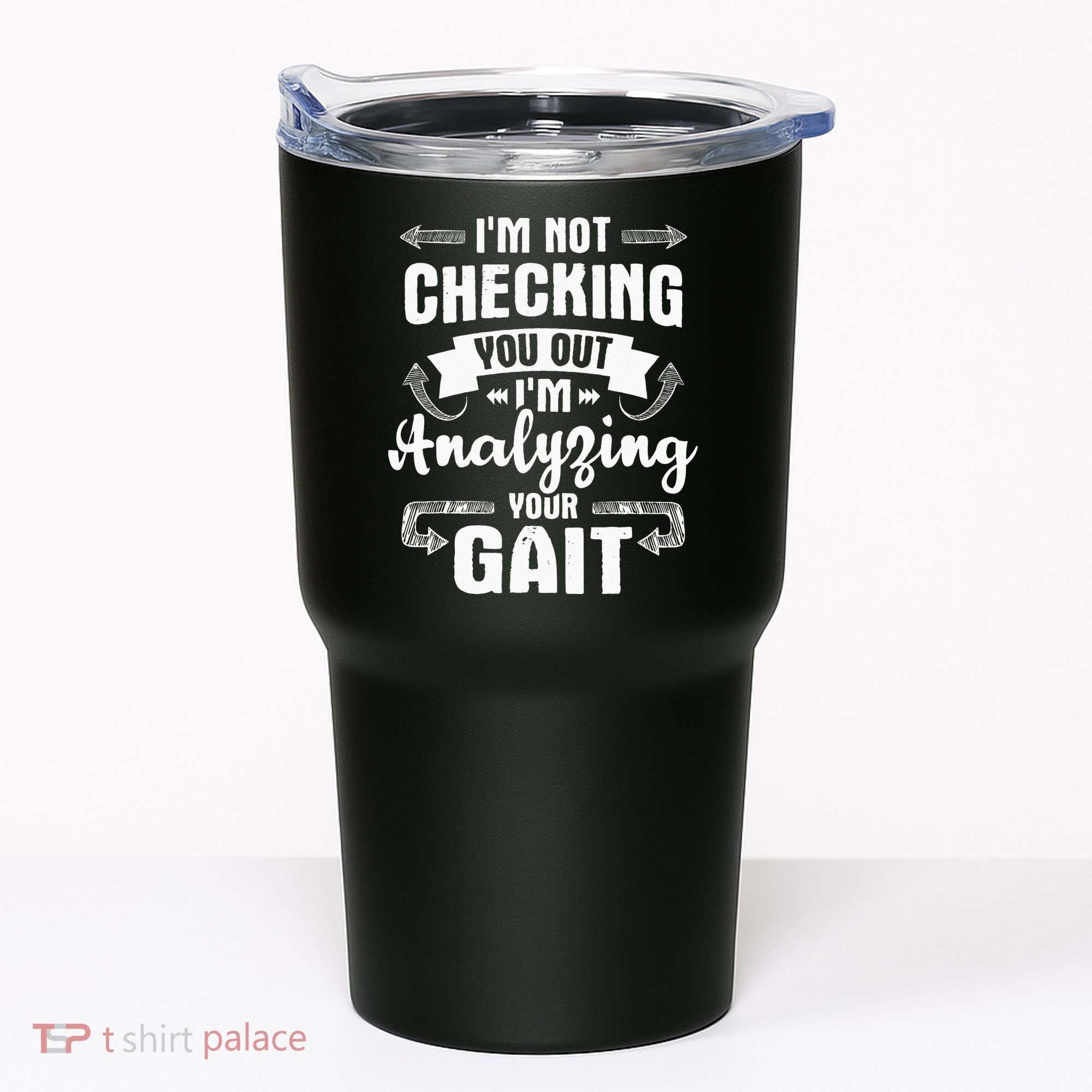 I'm Analyzing Your Gait Physical Therapy Therapist PT Tumbler