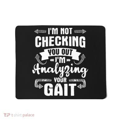 I'm Analyzing Your Gait Physical Therapy Therapist PT Mousepad